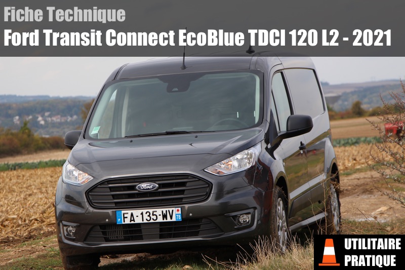 Fiche technique Ford Transit Connect EcoBlue TDCI 120 L2 2021, fiche technique ford transit connect ecoblue tdci 120 l2